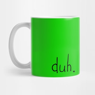 duh neon green Mug